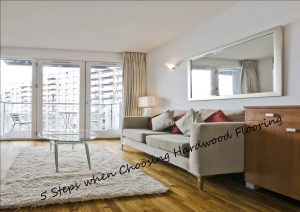 5 Steps when choosing Hardwood Flooring