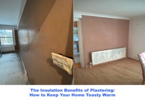 The Insulation Benefits of Plastering How to Keep your Home Toasty warm